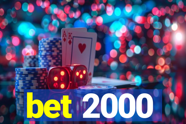 bet 2000